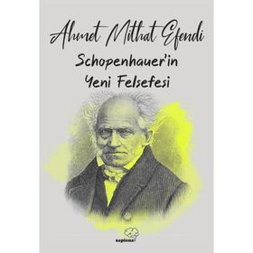 Schopenhauer'ın Yeni Felsefesi - Ahmet Mithat Efendi