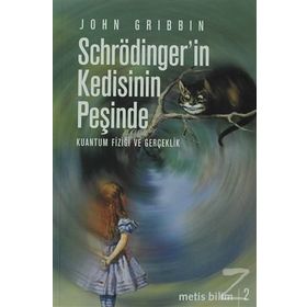 SCHRÖDİNGER'İN KEDISININ PEŞİNDE KUANTUM FİZİĞİ VE GERÇEKLİK - JOHN GRIBBIN