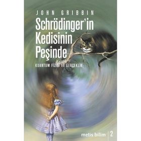 SCHRÖDİNGER'İN KEDISININ PEŞİNDE KUANTUM FİZİĞİ VE GERÇEKLİK - JOHN GRIBBIN