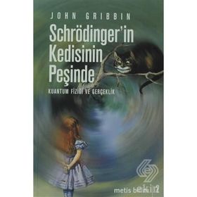 SCHRÖDİNGER'İN KEDISININ PEŞİNDE KUANTUM FİZİĞİ VE GERÇEKLİK - JOHN GRIBBIN