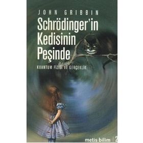 SCHRÖDİNGER'İN KEDISININ PEŞİNDE KUANTUM FİZİĞİ VE GERÇEKLİK - JOHN GRIBBIN