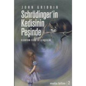 SCHRÖDİNGER'İN KEDISININ PEŞİNDE KUANTUM FİZİĞİ VE GERÇEKLİK - JOHN GRIBBIN
