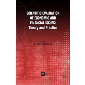 Scientific Evaluation Of Economic And Financial Issues - Theory and Practice - Şahin Karabulut