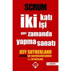 Scrum - İki Katı İşi Yarı Zamanda Yapma Sanatı - Jeff Sutherland