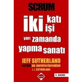 Scrum - İki Katı İşi Yarı Zamanda Yapma Sanatı - Jeff Sutherland