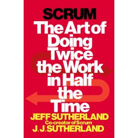 Scrum: The Art of Doing Twice the Work in Half the Time - Jeff Sutherland