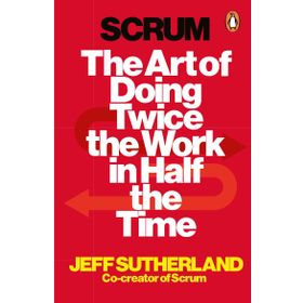 Scrum: The Art of Doing Twice the Work in Half the Time - Jeff Sutherland