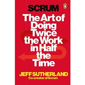 Scrum: The Art of Doing Twice the Work in Half the Time - Jeff Sutherland