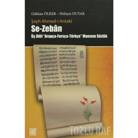SE- ZEBAN / ŞEYH AHMED- I ANTAK ÜÇ DILLI ARAPÇA- FARSÇA- TÜRKÇE MANZUM SÖZLÜK - GÖKHAN ÖLKER;HIDAYET DUYAR