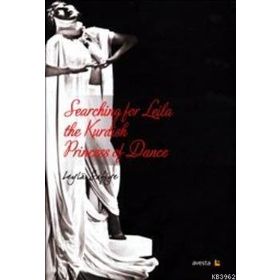 SEARCHING FOR LEILA THE KURDISH PRINCESS OF DANCE - LEYLÂ SAFIYE