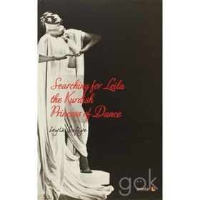 SEARCHING FOR LEILA THE KURDISH PRINCESS OF DANCE - LEYLÂ SAFIYE