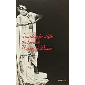 SEARCHING FOR LEILA THE KURDISH PRINCESS OF DANCE - LEYLÂ SAFIYE