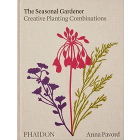 Seasonal Gardener : Creative Planting Combinations - Anna Pavord