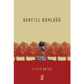 Seattle Günlüğü - Cihan Aktaş