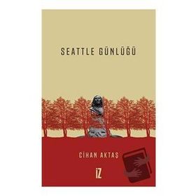 Seattle Günlüğü - Cihan Aktaş