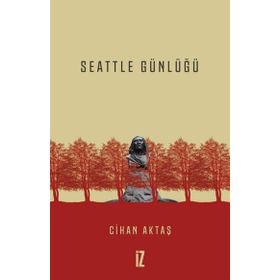 Seattle Günlüğü - Cihan Aktaş