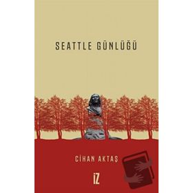 Seattle Günlüğü - Cihan Aktaş