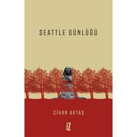 Seattle Günlüğü - Cihan Aktaş
