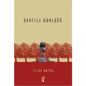 Seattle Günlüğü - Cihan Aktaş