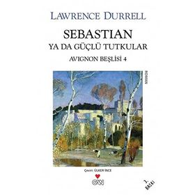SEBASTIAN YADA GÜÇLÜ TUTKULAR - LAWRENCE DURRELL