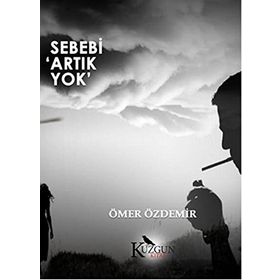Sebebi Artık Yok - Ömer Özdemir