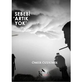 Sebebi Artık Yok - Ömer Özdemir