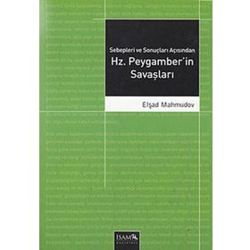 Sebepleri ve Sonuçları Açısından Hz. Peygamberin Savaşları - Elşad Mahmudov