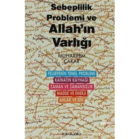 SEBEPLILIK PROBLEMI VE ALLAH'IN VARLIĞI - MUHARREM ÇAKAR
