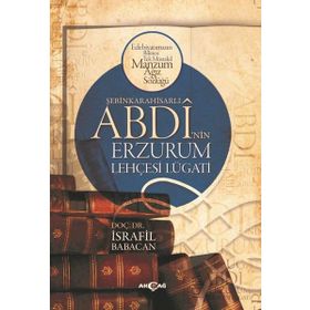 Şebinkarahisarlı Abdi’nin Erzurum Lehçesi Lügatı - İsrafil Babacan