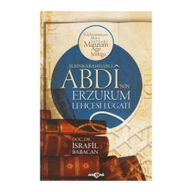 Şebinkarahisarlı Abdi’nin Erzurum Lehçesi Lügatı - İsrafil Babacan