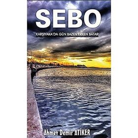 Sebo Karşıyaka'da Gün Bazen Erken Batar - Ahmet Demir Atiker