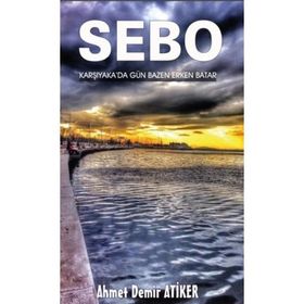 Sebo Karşıyaka'da Gün Bazen Erken Batar - Ahmet Demir Atiker