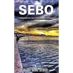 Sebo Karşıyaka'da Gün Bazen Erken Batar - Ahmet Demir Atiker