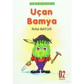 Sebze Öyküleri 4 - Uçan Bamya - Rıfat Batur