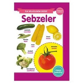 Sebzeler - İlk Bilgilerim Dizisi - 0-6 Yaş Yayınları