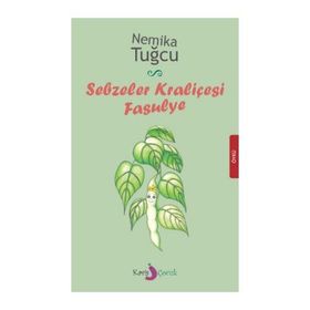 SEBZELER KRALİÇESİ FASULYE - NEMIKA TUĞCU