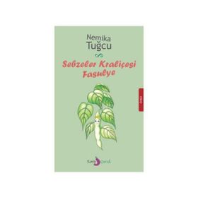 SEBZELER KRALİÇESİ FASULYE - NEMIKA TUĞCU