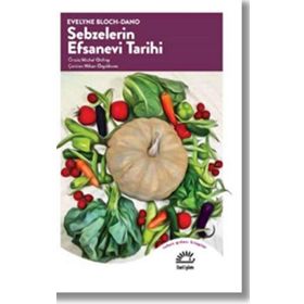 Sebzelerin Efsanevi Tarihi - evelyne bloch dano