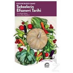 Sebzelerin Efsanevi Tarihi - evelyne bloch dano