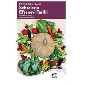 Sebzelerin Efsanevi Tarihi - evelyne bloch dano