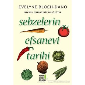 Sebzelerin Efsanevi Tarihi - evelyne bloch dano