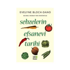 Sebzelerin Efsanevi Tarihi - evelyne bloch dano