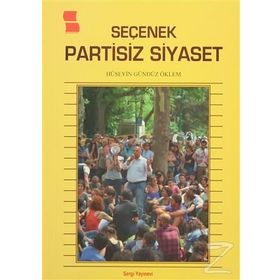 Seçenek Partisiz Siyaset - Hüseyin Gündüz Öklem