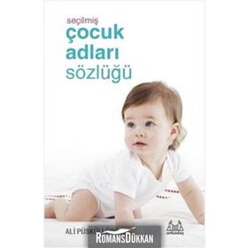 SEÇILMIŞ ÇOCUK ADLARI SÖZLÜĞÜ - ALI PÜSKÜLLÜOĞLU