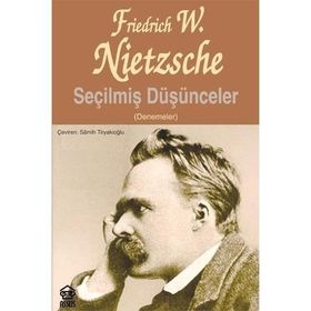 SEÇİLMİŞ DÜŞÜNCELER (DENEMELER) - FRIEDRICH WILHELM NIETZSCHE