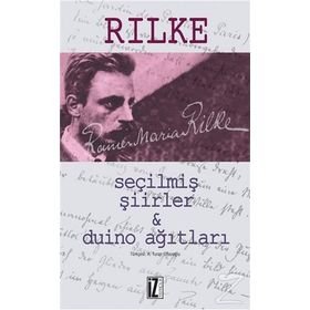 SEÇİLMİŞ ŞİİRLER VE DUINO AĞITLARI - RAINER MARIA RILKE
