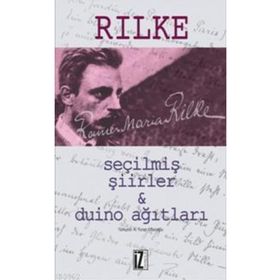 SEÇİLMİŞ ŞİİRLER VE DUINO AĞITLARI - RAINER MARIA RILKE