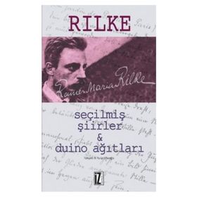 SEÇİLMİŞ ŞİİRLER VE DUINO AĞITLARI - RAINER MARIA RILKE
