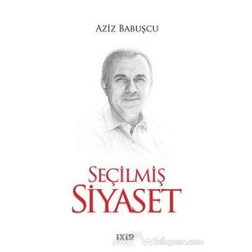 Seçilmiş Siyaset - Aziz Babuşcu