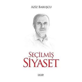 Seçilmiş Siyaset - Aziz Babuşcu